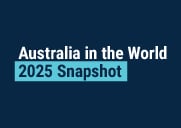 Australia in the World: 2025 Snapshot focuses on a key element of our national power: our foreign policy.